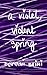 A Violet, Violent Spring