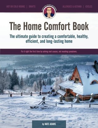 The Home Comfort Book: The ultimate guide to creating a comfortable, healthy, long lasting, and efficient home.