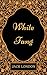 White Fang: By Jack London - Illustrated