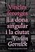 Vincles ferotges.  La dona singular i la ciutat