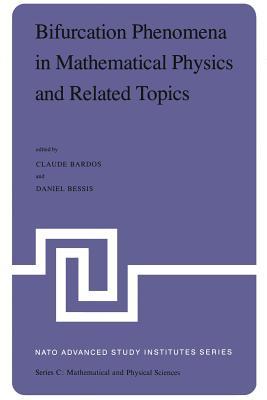 Bifurcation Phenomena in Mathematical Physics and Related Topics: Proceedings of the NATO Advanced Study Institute held at Cargèse, Corsica, France, June 24–July 7, 1979 (Nato Science Series C:)