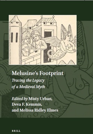 Melusine's Footprint: Tracing the Legacy of a Medieval Myth (Explorations in Medieval Culture, 4)