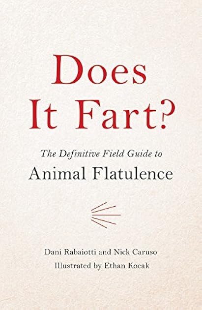 Does It Fart?: The Definitive Field Guide to Animal Flatulence (Does It Fart Series, 1)