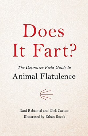 Does It Fart?: The Definitive Field Guide to Animal Flatulence (Does It Fart Series, 1)