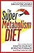 The Super Metabolism Diet: The Two-Week Plan to Ignite Your Fat-Burning Furnace and Stay Lean for Life!
