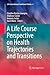 A Life Course Perspective on Health Trajectories and Transitions (Life Course Research and Social Policies, 4)