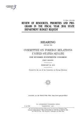 Review of Resources, Priorities and Programs in the Fiscal Year 2016 State Department Budget Request