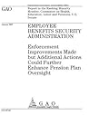 Employee Benefits Security Administration: Enforcement Improvements Made But Additional Actions Could Further Enhance Pension Plan Oversight