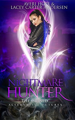 Nightmare Hunter; The Cursed (Alternative Futures, #1)