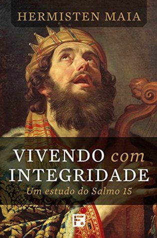 Vivendo com Integridade: Um estudo do Salmo 15 (Portuguese Edition)
