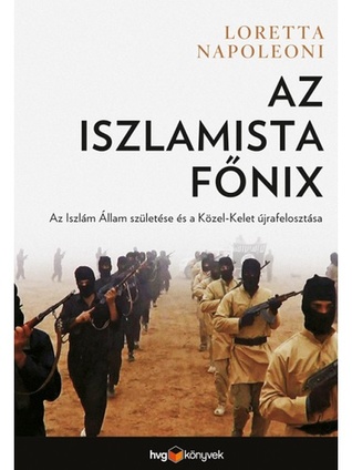 Az ​iszlamista főnix - Az Iszlám Állam és a Közel-Kelet újrarendeződése