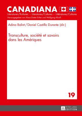 Transculture, société et savoirs dans les Amériques (Canadiana) (French Edition)