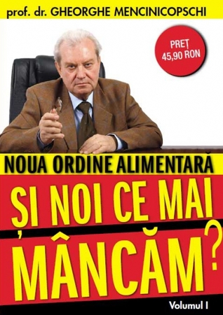 Si noi ce mai mancam? Noua ordine alimentara. Volumul 1 (Paperback)