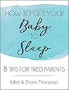 How to Get Your Baby to Sleep by Kylee Thompson