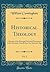 Historical Theology, Vol. 2: A Review of the Principal Doctrinal Discussions in the Christian Church Since the Apostolic Age