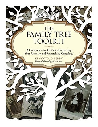 The Family Tree Toolkit: A Comprehensive Guide to Uncovering Your Ancestry and Researching Genealogy (Kindle Edition)