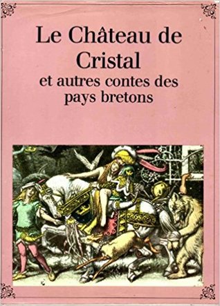 Le château de cristal et autres contes des pays bretons