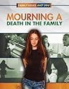 Mourning a Death in the Family (Family Issues and You)