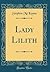 Lady Lilith (Classic Reprint)
