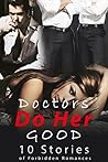 Doctors Do Her Good… (10 Stories of Forbidden Romances)