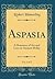 Aspasia, Vol. 2 of 2: A Rom...