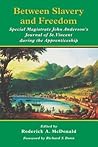 Between Slavery and Freedom: Special Magistrate John Anderson's Journal of St. Vincent During the Apprenticeship