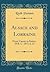 Alsace and Lorraine: From Caesar to Kaiser, 58 B. C.-1871 A. D (Classic Reprint)