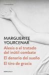 Alexis o el tratado del inútil combate / El denario del sueño / El tiro de gracia (Spanish Edition) Alexis o el tratado del inútil combate / El denario del sueño / El tiro de gracia (Spanish Edition)
