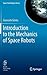 Introduction to the Mechanics of Space Robots