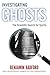 INVESTIGATING GHOSTS: The S...