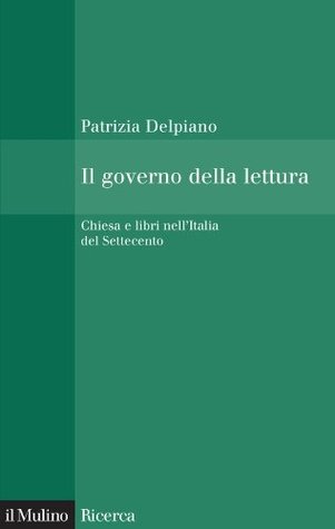 Il governo della lettura: Chiesa e libri nell'Italia del Settecento (Kindle Edition)