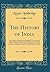 The History of India: With Chapters on the Physical Geography; The Ancient and Modern Political Divisions and Places of Interest; And 'India in 1900,' ... of Imperial, Provincial, and Municipal G