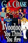 Voodoo You Think You Are (Malveaux Curse Mysteries Book 5)