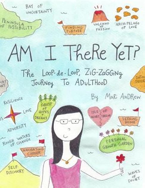 Am I There Yet? The Loop-de-Loop, Zigzagging Journey to Adulthood