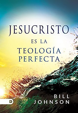 Jesucristo es la Teología Perfecta (Spanish Edition)