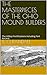 THE MASTERPIECES OF THE OHIO MOUND BUILDERS: The Hilltop Fortifications Including Fort Ancient