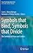 Symbols that Bind, Symbols that Divide: The Semiotics of Peace and Conflict (Peace Psychology Book Series)