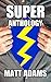 Super Anthology by Matt Adams