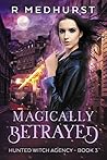 Magically Betrayed by Rachel Medhurst