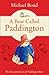 A Bear Called Paddington by Michael Bond