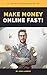 Make Money Online Fast!: Al...