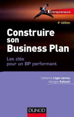 Construire Son Business Plan - 4e Ed.: Les Cles Pour Un BP Performant