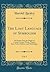 The Lost Language of Symbolism, Vol. 1: An Inquiry Into the Origin of Certain Letters, Words, Names, Fairy-Tales, Folklore, and Mythologies (Classic Reprint)