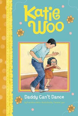 Daddy Can't Dance (Katie Woo)