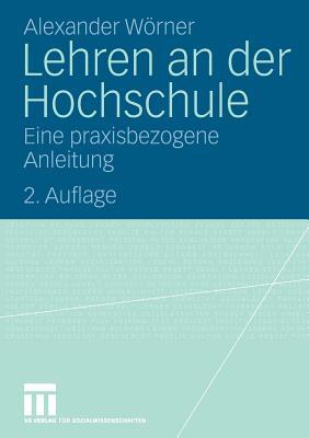 Lehren an der Hochschule: Eine praxisbezogene Anleitung (German Edition)