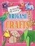 Origami Crafts (10-minute Crafts)