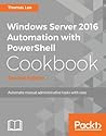 Windows Server 2016 Automation with Powershell Cookbook