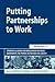 Putting Partnerships to Work: Strategic Alliances for Development between Government, the Private Sector and Civil Society