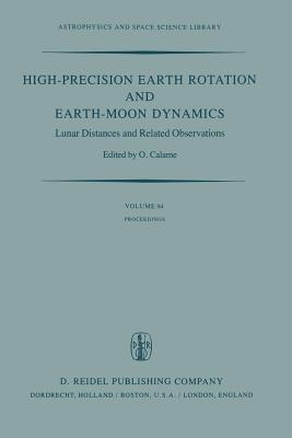 High-Precision Earth Rotation and Earth-Moon Dynamics: Lunar Distance and Related Observations Proceedings of the 63rd Colloquium of the International Astronomical Union, held at Grasse, France, May 22–27, 1981
