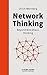 Network Thinking by Ulrich Weinberg